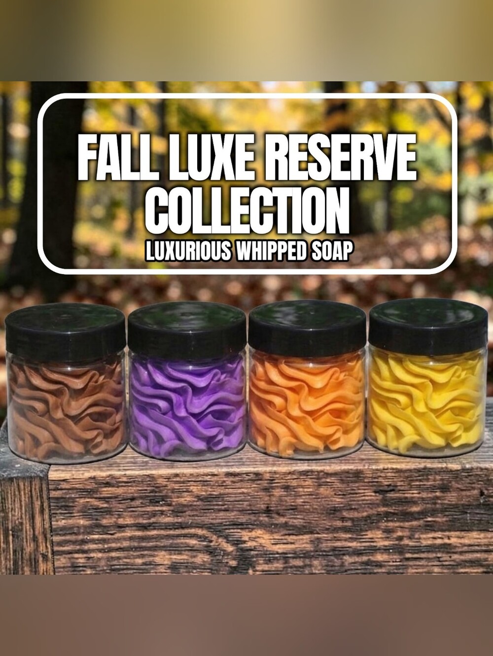 BUY NOW- (1) 4oz Fall Luxe Reserve Whipped Soap